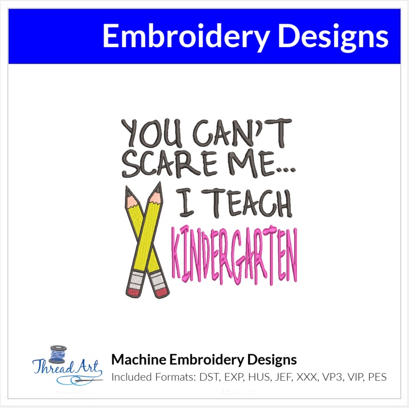Kindergarten You Can’t Scare Me Embroidery Design Instant Download  – Multiple Sizes – 8 Formats