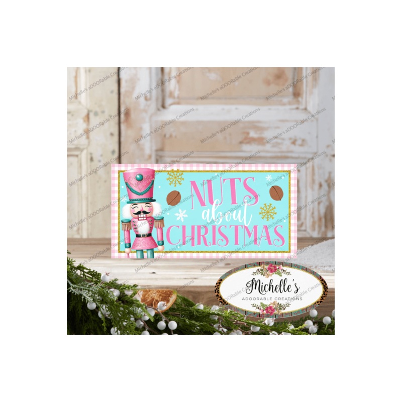 Nuts About Christmas Pink Nutcracker Sign