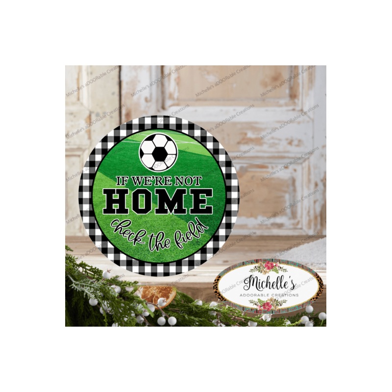 Soccer Not Home Check Field Round Sign