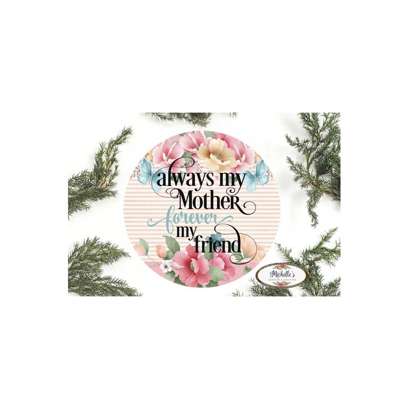 Floral Always My Mother Day Sign