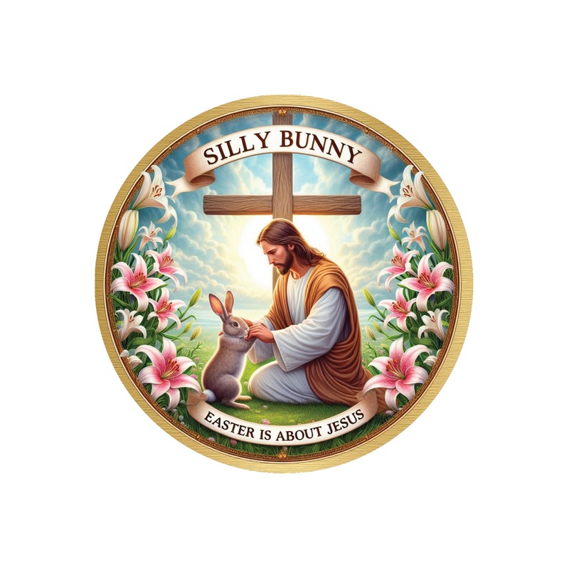 Silly Bunny Easter Is For Jesus Round Sign