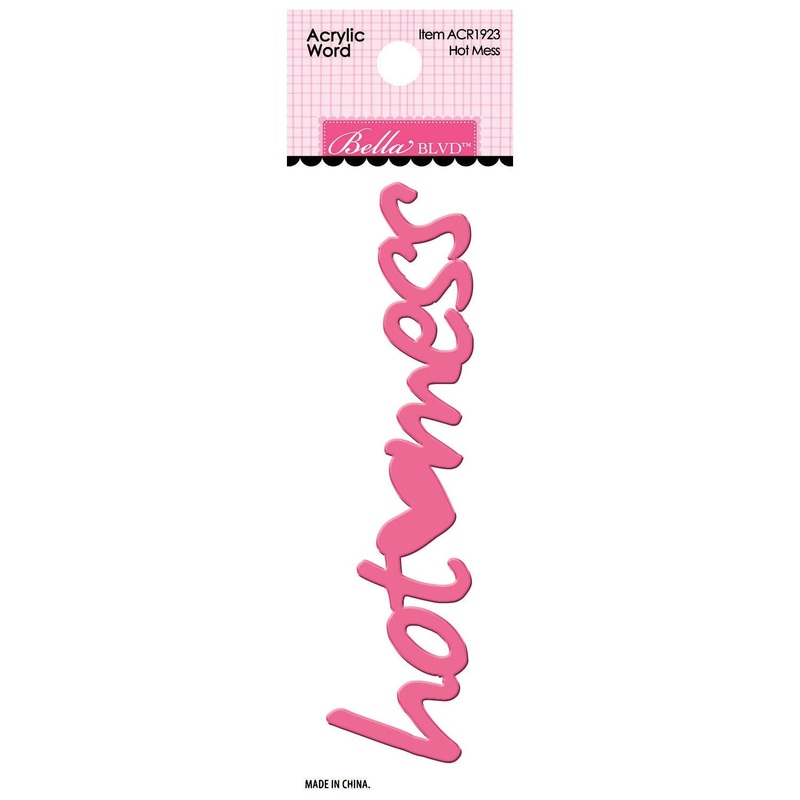 Bella Blvd – Let’s Scrapbook! Collection – Coordinating – Acrylic Words – Hot Mess / BB1923